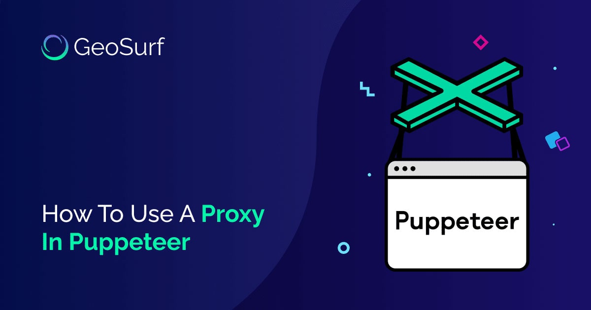 Proxy in Puppeteer: 3 Effective Setup Methods Explained